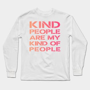 kind people are my kind of people Long Sleeve T-Shirt